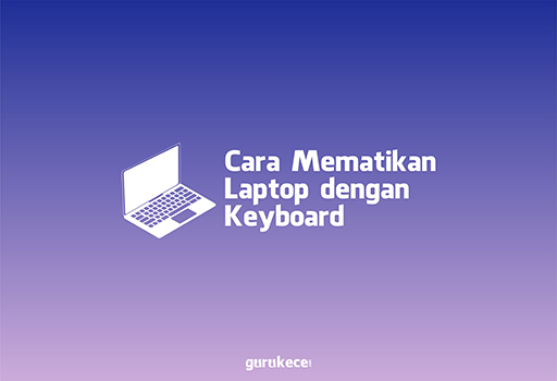 cara mematikan laptop dengan keyboard