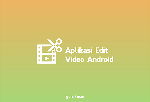 aplikasi edit video android