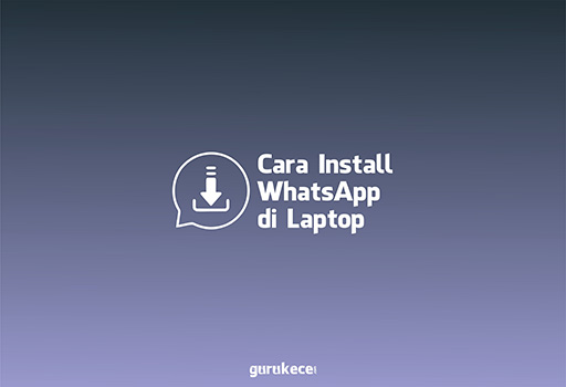cara install whatsapp di laptop